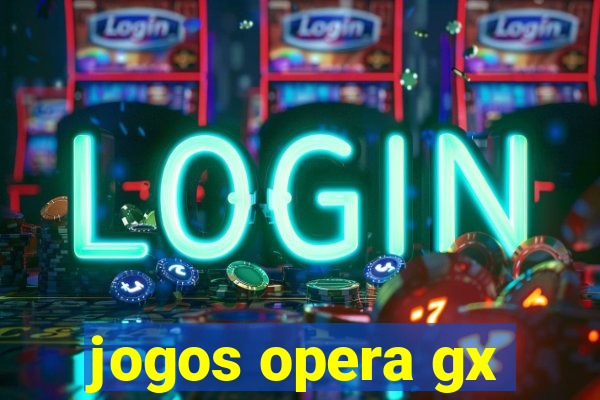 jogos opera gx